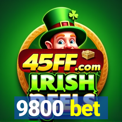 9800 bet